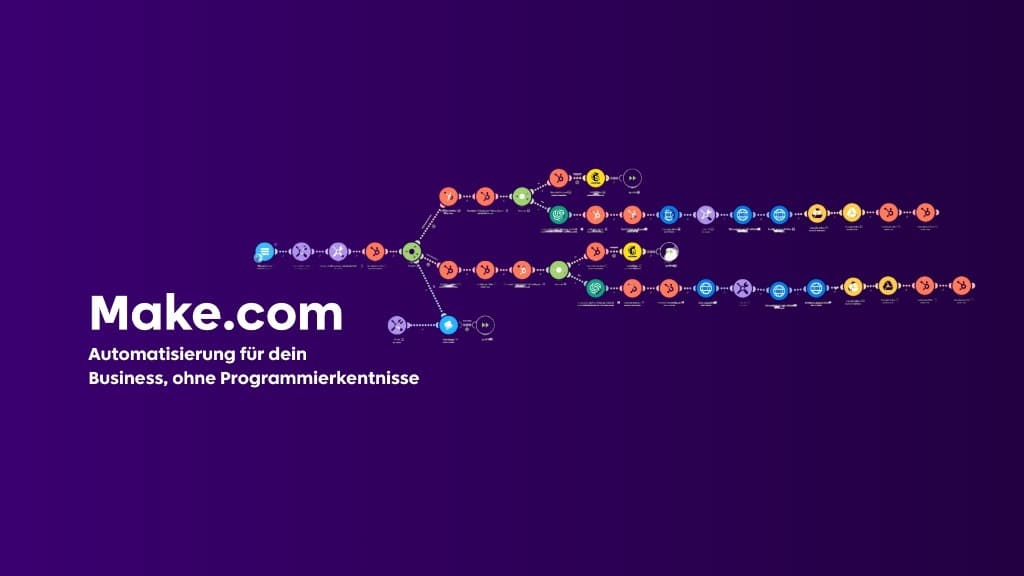 Make.com: Automatisierung für dein Business, ohne Programmierkentnisse